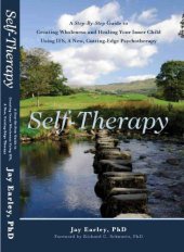 book Self-Therapy: A Step-By-Step Guide to Creating Wholeness and Healing Your Inner Child Using IFS, A New, Cutting-Edge Psychotherapy