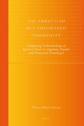 book The Embattled but Empowered Community: Comparing Understandings of Spiritual Power in Argentine Popular and Pentecostal Cosmologies