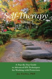 book Self-Therapy, Vol. 2: A Step-by-Step Guide to  Advanced IFS Techniques  for Working with Protectors