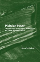 book Plebeian Power: Collective Action and Indigenous, Working-Class and Popular Identities in Bolivia