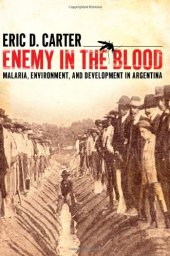 book Enemy in the Blood: Malaria, Environment, and Development in Argentina