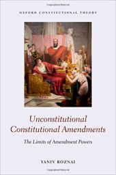 book Unconstitutional Constitutional Amendments: The Limits of Amendment Powers