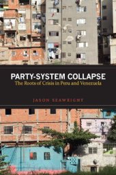 book Party-System Collapse: The Roots of Crisis in Peru and Venezuela