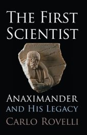 book The First Scientist: Anaximander and His Legacy