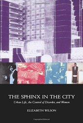 book The Sphinx in the City: Urban Life, the Control of Disorder, and Women