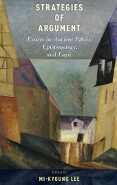 book Strategies of Argument: Essays in Ancient Ethics, Epistemology, and Logic