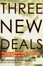 book Three New Deals: Reflections on Roosevelt’s America, Mussolini’s Italy, and Hitler’s Germany, 1933-1939