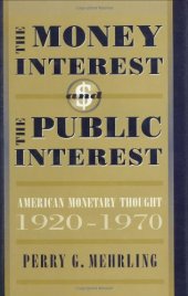 book The Money Interest and the Public Interest: American Monetary Thought, 1920-1970