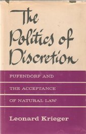 book The politics of discretion : Pufendorf and the acceptance of natural law