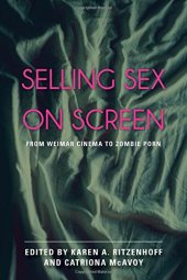 book Selling Sex on Screen: From Weimar Cinema to Zombie Porn