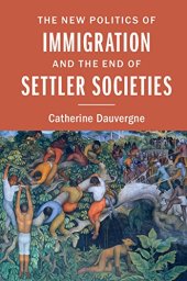 book The New Politics of Immigration and the End of Settler Societies