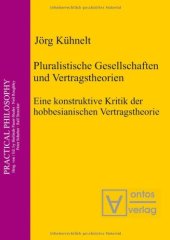 book Pluralistische Gesellschaften und Vertragstheorien. Eine konstruktive Kritik der hobbesianischen Vertragstheorie