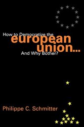 book How to Democratize the European Union...and Why Bother?