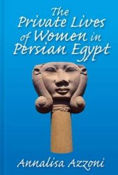 book The Private Lives of Women in Persian Egypt