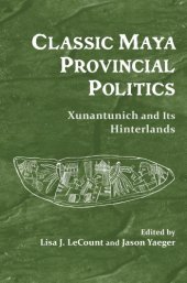 book Classic Maya Provincial Politics: Xunantunich and Its Hinterlands