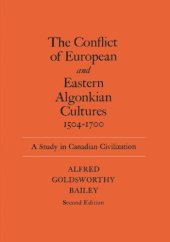 book The Conflict of European and Eastern Algonkian Cultures, 1504-1700: A Study in Canadian Civilization