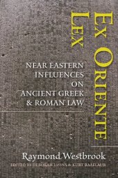 book Ex Oriente Lex: Near Eastern Influences on Ancient Greek and Roman Law