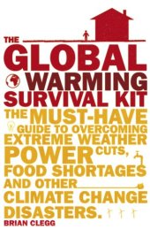 book The Global Warming Survival Kit: The Must-Have Guide to Overcoming Extreme Weather, Power Cuts, Food Shortages and Other Climate Change Disasters