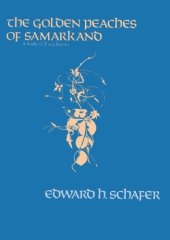 book The Golden Peaches of Samarkand: A Study of T’ang Exotics