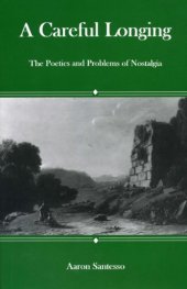 book A Careful Longing: The Poetics And Problems of Nostalgia