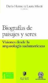 book Biografías de Paisajes y Seres: Visiones de la arqueología sudamericana