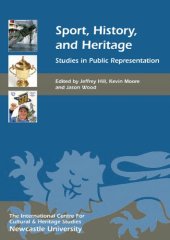 book Sport, History, and Heritage: Studies in Public Representation