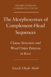 book The Morphosyntax of Complement-Head Sequences: Clause Structure and Word Order Patterns in Kwa