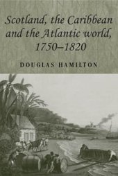 book Scotland, The Caribbean and the Atlantic World, 1750-1820