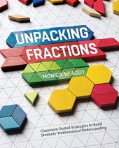 book Unpacking Fractions: Classroom-Tested Strategies to Build Students Mathematical Understanding