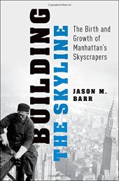 book Building the Skyline: The Birth and Growth of Manhattan’s Skyscrapers