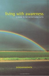 book Living with Awareness: A Guide to the Satipatthana Sutta