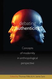 book Debating Authenticity: Concepts of Modernity in Anthropological Perspective