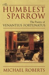 book The Humblest Sparrow: The Poetry of Venantius Fortunatus