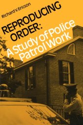 book Reproducing Order: A Study of Police Patrol Work