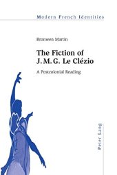 book The Fiction of J. M. G. Le Clézio: A Postcolonial Reading