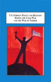 book U.S. Foreign Policy and Religion During the Cold War and the War on Terror: A Study of How Harry S. Truman and George W. Bush Administrations Procured Public Support for Warfare