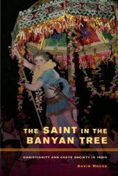 book The Saint in the Banyan Tree: Christianity and Caste Society in India