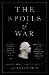 book The Spoils of War: Greed, Power, and the Conflicts That Made Our Greatest Presidents