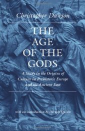 book The Age of the Gods: A Study in the Origins of Culture in Prehistoric Europe and the Ancient East