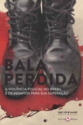 book Bala perdida - A violência policial no Brasil e os desafios para sua superação