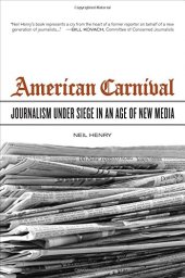 book American Carnival: Journalism under Siege in an Age of New  Media