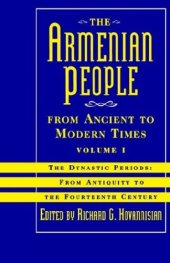 book The Armenian People from Ancient to Modern Times: Volume I: The Dynastic Periods: From Antiquity to the Fourteenth Century