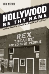 book Hollywood Be Thy Name: African American Religion in American Film, 1929-1949