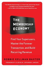 book The Membership Economy: Find Your Super Users, Master the Forever Transaction, and Build Recurring Revenue