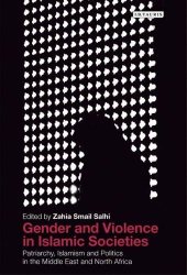 book Gender and Violence in Islamic Societies: Patriarchy, Islamism and Politics in the Middle East and North Africa