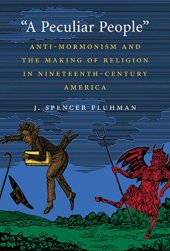 book "A Peculiar People": Anti-Mormonism and the Making of Religion in Nineteenth-Century America