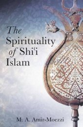 book The Spirituality of Shi’i Islam: Belief and Practices