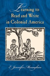 book Learning to Read and Write in Colonial America