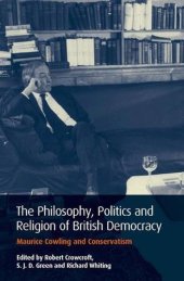 book The Philosophy, Politics and Religion of British Democracy: Maurice Cowling and Conservatism