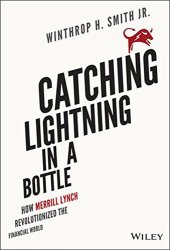 book Catching Lightning in a Bottle: How Merrill Lynch Revolutionized the Financial World